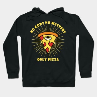 No Gods, No Masters...Only Pizza Hoodie